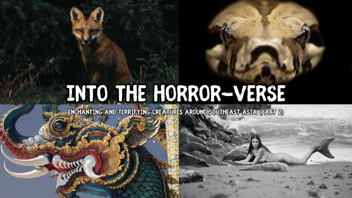 Into The Horror-Verse: Enchanting and Terrifying Creatures around Southeast Asia