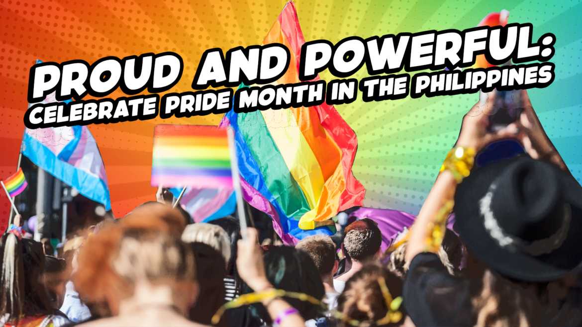 Proud and Powerful: Celebrate Pride Month in the Philippines
